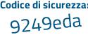 Il Codice di sicurezza è 4786ade il tutto attaccato senza spazi