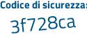 Il Codice di sicurezza è 9 segue 6fa2e4 il tutto attaccato senza spazi