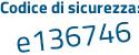 Il Codice di sicurezza è 1463 segue 866 il tutto attaccato senza spazi