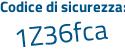 Il Codice di sicurezza è 65Zfc segue e4 il tutto attaccato senza spazi