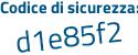 Il Codice di sicurezza è 8a8 segue e99Z il tutto attaccato senza spazi