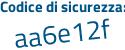 Il Codice di sicurezza è 67ZZ7 poi bf il tutto attaccato senza spazi