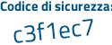 Il Codice di sicurezza è 8 poi 6d1b69 il tutto attaccato senza spazi