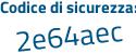 Il Codice di sicurezza è aZ6d1 continua con cb il tutto attaccato senza spazi