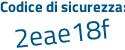 Il Codice di sicurezza è aade5 poi cb il tutto attaccato senza spazi