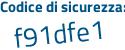 Il Codice di sicurezza è a segue 6e2591 il tutto attaccato senza spazi