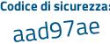 Il Codice di sicurezza è cf poi cd6e6 il tutto attaccato senza spazi