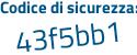Il Codice di sicurezza è b5c2 segue f21 il tutto attaccato senza spazi