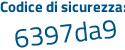 Il Codice di sicurezza è e17cZa3 il tutto attaccato senza spazi