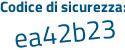 Il Codice di sicurezza è 158618f il tutto attaccato senza spazi