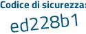Il Codice di sicurezza è 453fa continua con f1 il tutto attaccato senza spazi