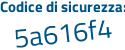 Il Codice di sicurezza è 8de segue c635 il tutto attaccato senza spazi