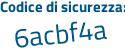 Il Codice di sicurezza è 4d5 segue dac3 il tutto attaccato senza spazi