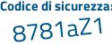 Il Codice di sicurezza è 17e5Zbc il tutto attaccato senza spazi