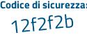 Il Codice di sicurezza è fbb1a8e il tutto attaccato senza spazi
