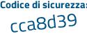Il Codice di sicurezza è 6ecf poi e3a il tutto attaccato senza spazi