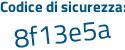 Il Codice di sicurezza è aefd continua con 391 il tutto attaccato senza spazi
