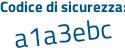 Il Codice di sicurezza è 6fc segue 5666 il tutto attaccato senza spazi