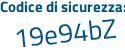 Il Codice di sicurezza è d4428 poi 1e il tutto attaccato senza spazi