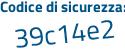 Il Codice di sicurezza è b9 continua con 4Z59c il tutto attaccato senza spazi