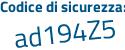 Il Codice di sicurezza è f4 segue Zd78a il tutto attaccato senza spazi