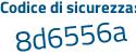 Il Codice di sicurezza è 8e31492 il tutto attaccato senza spazi