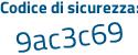 Il Codice di sicurezza è 6Z7 continua con d14c il tutto attaccato senza spazi