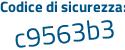 Il Codice di sicurezza è b5 continua con c3dce il tutto attaccato senza spazi