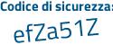 Il Codice di sicurezza è df33Z64 il tutto attaccato senza spazi