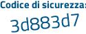 Il Codice di sicurezza è 1e segue 56db7 il tutto attaccato senza spazi
