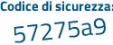 Il Codice di sicurezza è 6e poi 67aZ4 il tutto attaccato senza spazi