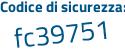 Il Codice di sicurezza è 9564 poi 95c il tutto attaccato senza spazi
