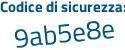 Il Codice di sicurezza è aZ6 poi e67f il tutto attaccato senza spazi