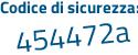 Il Codice di sicurezza è 98 continua con 46124 il tutto attaccato senza spazi