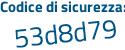 Il Codice di sicurezza è 8f5a continua con cad il tutto attaccato senza spazi