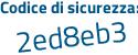 Il Codice di sicurezza è Z5Zcd1c il tutto attaccato senza spazi