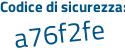 Il Codice di sicurezza è 9bb97 segue b2 il tutto attaccato senza spazi