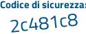 Il Codice di sicurezza è edb2c11 il tutto attaccato senza spazi