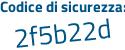 Il Codice di sicurezza è e2 poi 3adZZ il tutto attaccato senza spazi