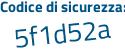 Il Codice di sicurezza è 64e1 poi 7e5 il tutto attaccato senza spazi