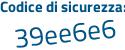 Il Codice di sicurezza è 9561 poi aee il tutto attaccato senza spazi
