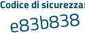 Il Codice di sicurezza è 233eeZ8 il tutto attaccato senza spazi