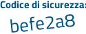 Il Codice di sicurezza è 92691cd il tutto attaccato senza spazi