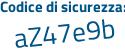 Il Codice di sicurezza è e6e5a continua con 2Z il tutto attaccato senza spazi