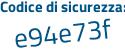 Il Codice di sicurezza è 781 continua con 1e73 il tutto attaccato senza spazi