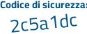 Il Codice di sicurezza è Z82Zc28 il tutto attaccato senza spazi