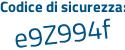 Il Codice di sicurezza è c3e continua con e9ac il tutto attaccato senza spazi