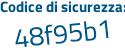 Il Codice di sicurezza è de9a segue fb7 il tutto attaccato senza spazi
