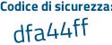 Il Codice di sicurezza è 7 segue e4eZc2 il tutto attaccato senza spazi