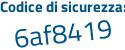 Il Codice di sicurezza è ee9 segue 6382 il tutto attaccato senza spazi
